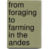 From Foraging To Farming In The Andes door Tom D. Dillehay