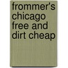 Frommer's Chicago Free And Dirt Cheap door Laura Tiebert