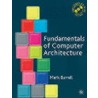 Fundamentals Of Computer Architecture door Mark Burrell
