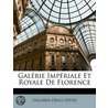 Galrie Impriale Et Royale de Florence by Galleria Degli Uffizi