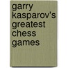 Garry Kasparov's Greatest Chess Games door Igor Stohl