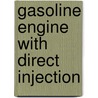 Gasoline Engine with Direct Injection door Richard van Basshuysen