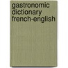 Gastronomic Dictionary French-English door Onbekend