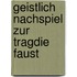 Geistlich Nachspiel Zur Tragdie Faust