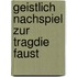 Geistlich Nachspiel Zur Tragdie Faust