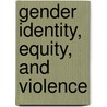 Gender Identity, Equity, And Violence door Onbekend