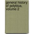 General History of Polybius, Volume 2