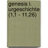 Genesis I. Urgeschichte (1,1 - 11,26)