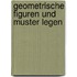Geometrische Figuren und Muster legen