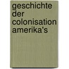 Geschichte Der Colonisation Amerika's by Franz Kottenkamp
