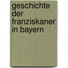 Geschichte Der Franziskaner In Bayern door Minges Parthenius