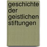 Geschichte Der Geistlichen Stiftungen door Verein F�R. Geschichte Der Brandenburg