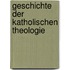 Geschichte Der Katholischen Theologie