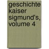 Geschichte Kaiser Sigmund's, Volume 4 door Joseph Aschbach