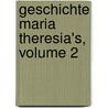 Geschichte Maria Theresia's, Volume 2 door Alfred Arneth