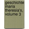 Geschichte Maria Theresia's, Volume 3 door Anonymous Anonymous