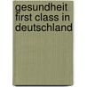 Gesundheit First Class in Deutschland door Kay Thümmel