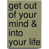Get Out of Your Mind & Into Your Life door Steven Hayes