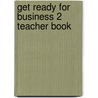 Get Ready For Business 2 Teacher Book door Onbekend