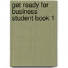 Get Ready For Business Student Book 1 door Dorothy E. Zemach