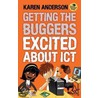 Getting The Buggers Excited About Ict door Karen Anderson