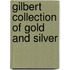Gilbert Collection Of Gold And Silver