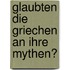 Glaubten die Griechen an ihre Mythen?