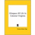 Glimpses Of Life In Colonial Virginia