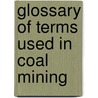 Glossary of Terms Used in Coal Mining door William Stukeley Gresley