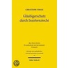 Gläubigerschutz durch Insolvenzrecht by Christoph Thole