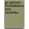 Go Games! Trickledowns and Sticklinks door Terry Stickels