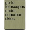 Go-To Telescopes Under Suburban Skies by Neale Monks
