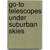 Go-To Telescopes Under Suburban Skies door Neale Monks