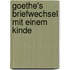 Goethe's Briefwechsel Mit Einem Kinde