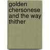 Golden Chersonese And The Way Thither door Isabella Lucy Bird