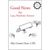 Good News For Lazy, Psychotic Sinners by Alice Louise Doro