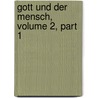 Gott Und Der Mensch, Volume 2, Part 1 by Hermann Ulrici
