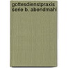 Gottesdienstpraxis Serie B. Abendmahl door Onbekend