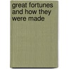 Great Fortunes And How They Were Made door James D. McCabe