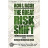 Great Risk Shift Assualt On America P by Jacob Hacker