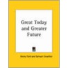 Great Today And Greater Future (1926) door Samuel Crowther