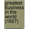Greatest Business In The World (1927) by J.C. Aspley