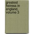 Greatest Heiress in England, Volume 3