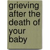 Grieving After The Death Of Your Baby door Nancy Kohner