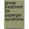 Group Treatment For Asperger Syndrome door Lynn W. Adams