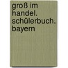 Groß im Handel. Schülerbuch. Bayern by Hartwig Heinemeier