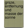 Grsze, Entfernung Und Masse Der Sonne door August Tischner