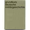 Grundkurs deutsche Militärgeschichte door Onbekend