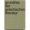 Grundriss Der Griechischen Litteratur door Gottfried Bernhardy