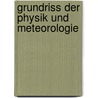 Grundriss Der Physik Und Meteorologie by Johann Heinrich Jacob Muller
